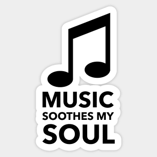 Music Soothes My Soul Sticker